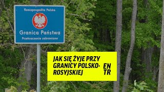 Jak się żyje na polsko-rosyjskim pograniczu?