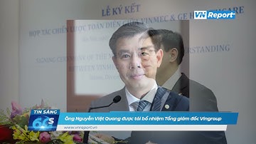 Ông Nguyễn Việt Quang được tái bổ nhiệm Tổng giám đốc Vingroup