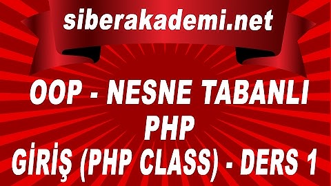 OOP - Nesne Tabanlı Php - Giriş (Php Class) - Ders 1