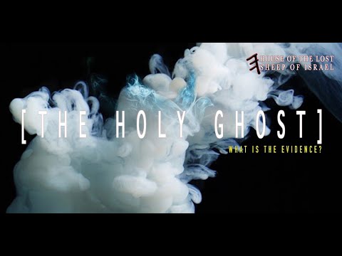 The Holy Ghost (What is the Evidence?)