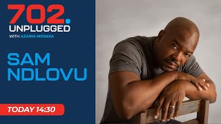 Sam Ndlovu on 702 Unplugged with Azania Mosaka