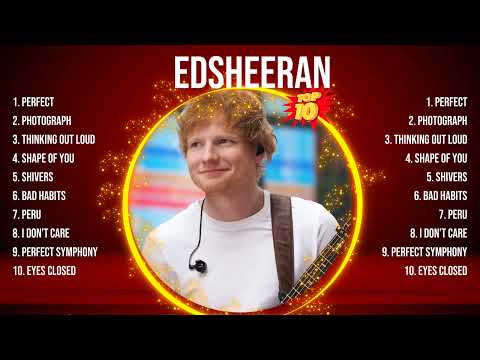 edsheeran Greatest Hits ~ Top 10 Best Songs To Listen in 2023 & 2024