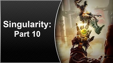 ThisJester Plays Singularity: Part 10
