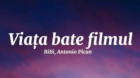 BIBI💙ANTONIO PICAN - Viața bate filmul  (versuri)  2024