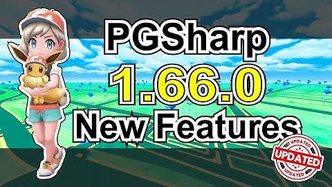 PGSharp 1.66.0 New Feature Update | Pokemon GO Spoofing No Root April 2022