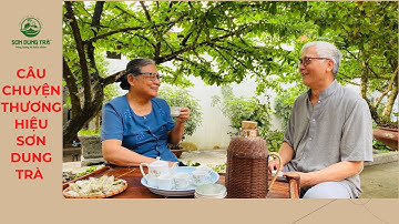 Chè Thái Nguyên: Câu chuyện Thương hiệu SƠN DUNG TRÀ