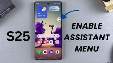 How To Enable Assistant Menu On Samsung Galaxy S25/S25 Ultra