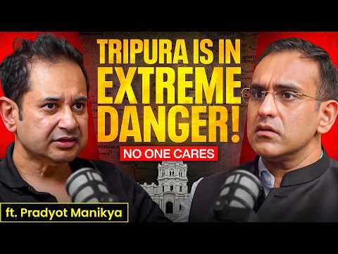 King of Tripura on Bangladesh's Dark Intentions & Northeast's Sad Reality Ft. Pradyot Manikya
