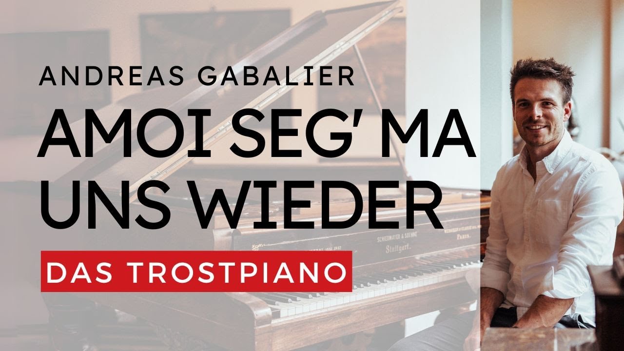 Liedtext Andreas Gabalier Amoi Seg Ma Uns Wieder Amoi seg ma uns wieder (Andreas Gaballier) - Piano Cover Trostpiano