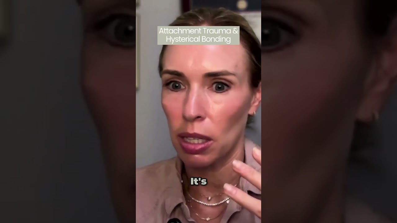 Attachment Trauma & Hysterical Bonding