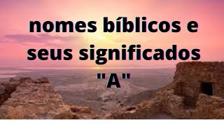 nomes bíblicos e seus significados A