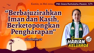 RHK 16 Mei 2024 | “Berbajuzirahkan Iman dan Kasih, Berketopongkan Pengharapan” | 1 Tesalonika 5:8