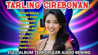 TARLING CIREBONAN REMUK BALUNG ENAK DIDENGAR BIKIN BETAH #dangdut #dangdutkoplo #popular 