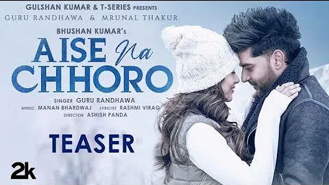 Aise Na Chhoro : Guru Randhawa (Official Video) New Punjabi Song 2021