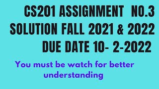 cs201 assignment no.3 fall 2021-2022- cs201 vu assignment no.3 solution- cs201 vu assignment no.3