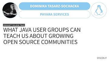 What Java User Groups Can Teach Us About Growing Open Source Communities | Dominika Tasarz-Sochacka