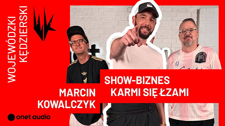 Marcin Kowalczyk: Show-biznes karmi się łzami | WojewódzkiKędzierski