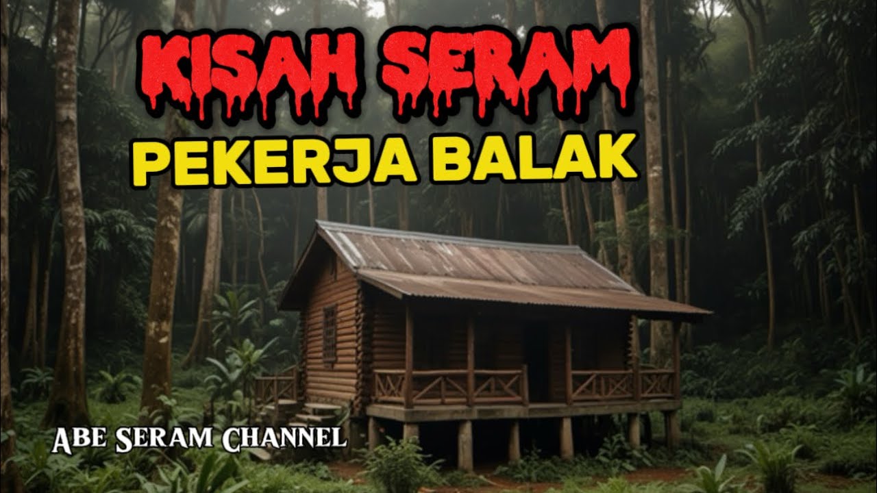 Kisah Seram Pekerja Balak (Negeri Sembilan)
