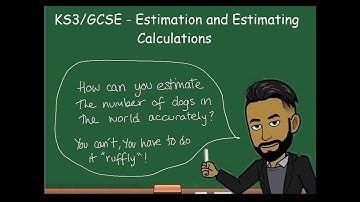 KS3/GCSE Maths - Estimation and Estimating Calculations (Approximating)