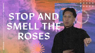 Stop and Smell the Roses | Royce Yuen
