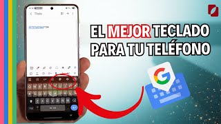 ✨ El MEJOR teclado para tu teléfono tiene TIPS y TRUCOS que lo hacen mejor que nunca! | Gboard