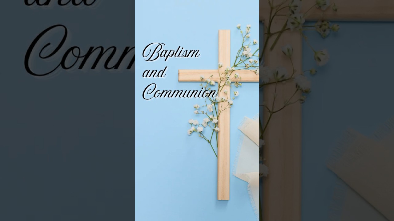 Baptism and Communion #jesus #love #communion #baptism #sunday #sermon #bible #faith #shorts