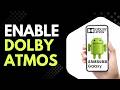 How to Enable Dolby Atmos on Samsung Phone Step by Step