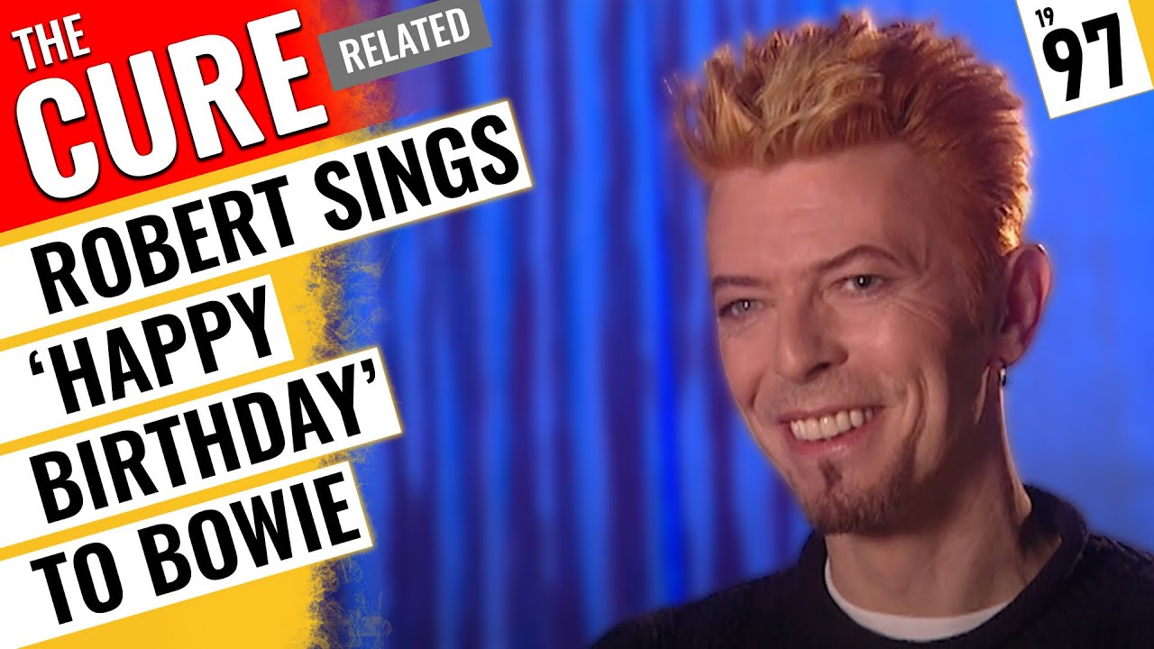Robert Smith (The Cure) Sings 'Happy Birthday' to David Bowie 1997