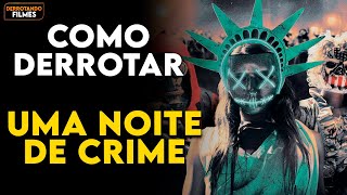 Como Derrotar e SOBREVIVER A TODA LOUCURA de UMA NOITE DE CRIME