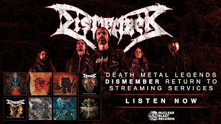 DISMEMBER - Return To Streaming Services!