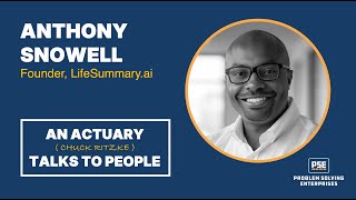 Anthony Snowell | Making Complex Information Simple with AI | An Actuary Talks to People
