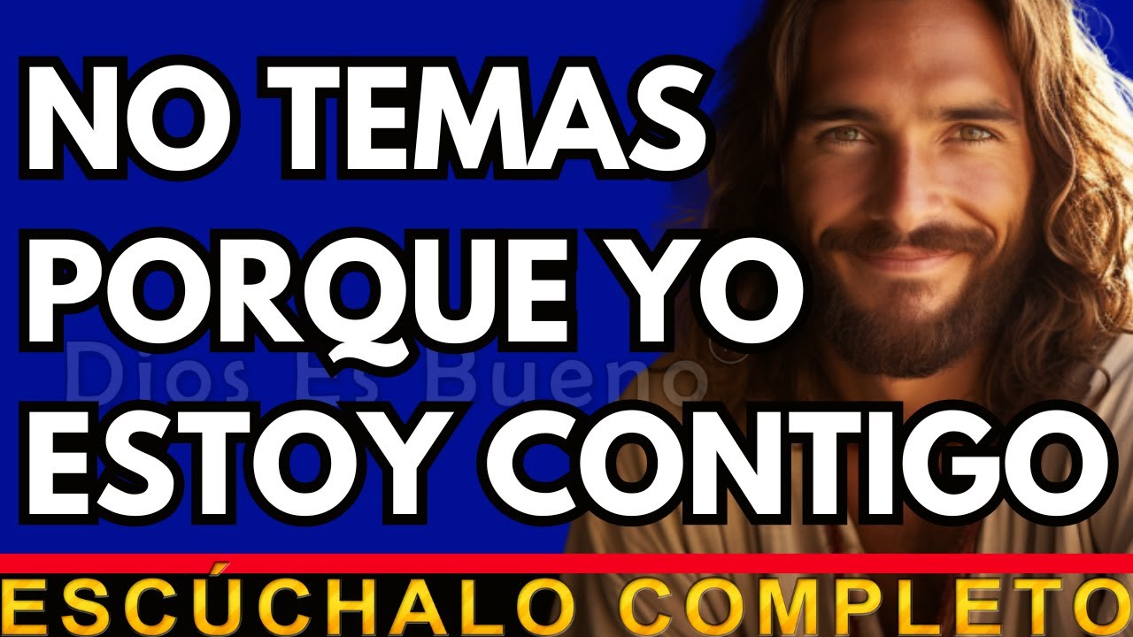 Dios te dice hoy, No temas, porque yo estoy contigo | Dios Es Bueno ...