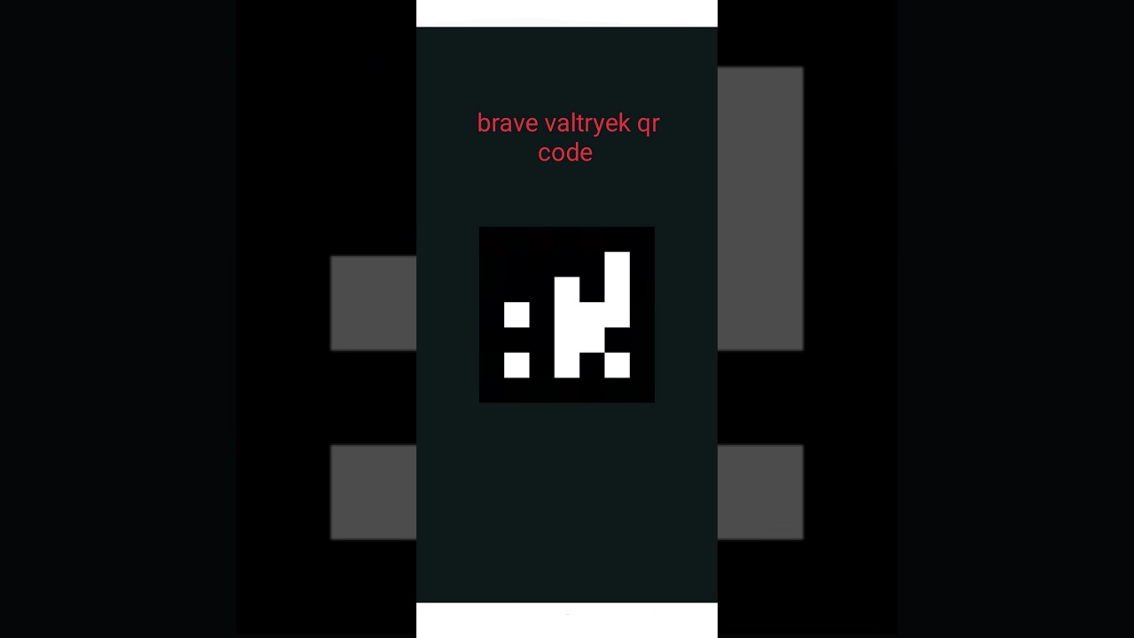 Brave Valtryek Qr Code YouTube