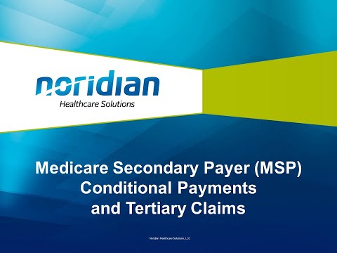 Medicare Secondary Payer (MSP) Conditional Payments and Tertiary Claims
