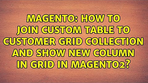 How to Join custom table to customer grid collection and show new column in Grid in Magento2?