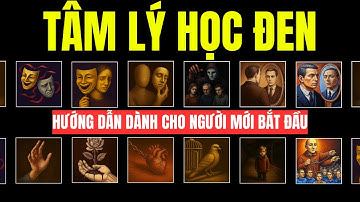 120 Phút Hướng Dẫn Toàn Tập Về Tâm Lý Học Đen Khiến Não Bộ Muốn Ngủ Một Giấc Vô Tận
