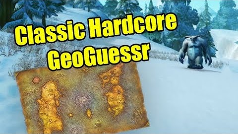 Classic Hardcore WoW GeoGuessr