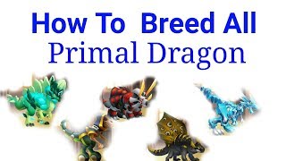 How To Breed All Primal Dragon In Dragon City