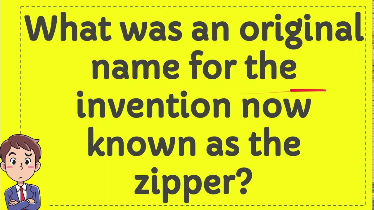 What was an original name for the invention now known as the zipper