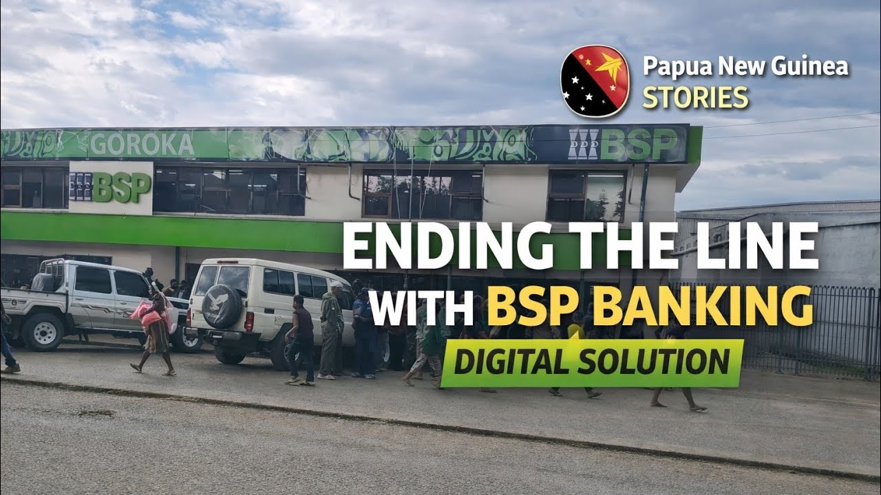 BSP Digital Banking Will End Long Bank Lines in Papua New Guinea 🇵🇬 ...