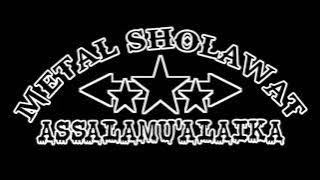 METAL SHOLAWAT - Assalamu'alaika