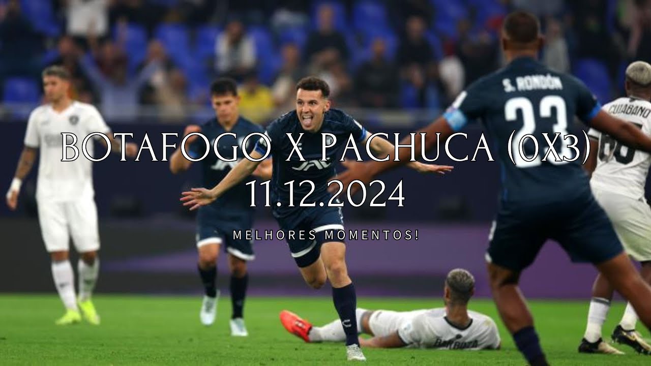 Botafogo x Pachuca | 0X3 | MELHORES MOMENTOS | QUARTAS FINAIS - FIFA ...