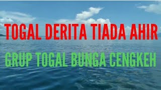 TOGAL DERITA TIADA AHIR | Grup Togal Bunga Cengkeh Dari Jiko Togame