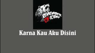Remember Of Today - Karna Kau Aku Disini