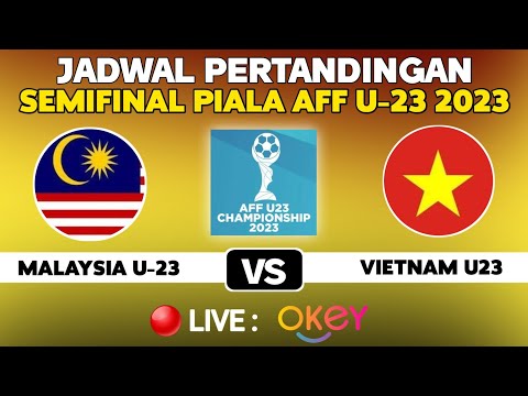 🔴LIVE TELEVISI! JADWAL MALAYSIA VS VIETNAM SEMIFINAL PIALA AFF U-23 2023 SORE INI