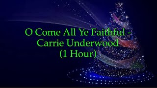 O Come All Ye Faithful - Carrie Underwood (1 Hour w/ Lyrics)