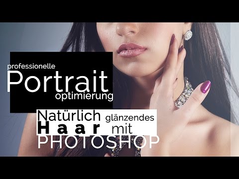 Glänzendes Haar wie aus der Werbung  | Photoshop Tutorial Deutsch ✪ HD ✪