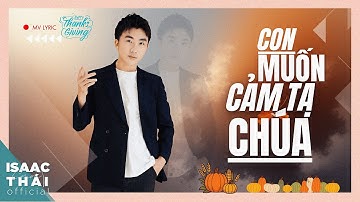 [ MV Lyric ] Con Muốn Cảm Tạ Chúa | Isaac Thái | Thánh Ca Lễ Tạ Ơn 2025