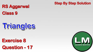 Triangles| Class 9 Exercise 8 Question 17 | RS Aggarwal | Learn Maths