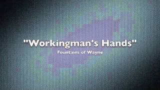 Watch Fountains Of Wayne Workingmans Hands video